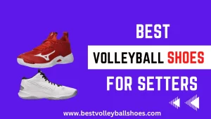 Best volleyball shoes for setters